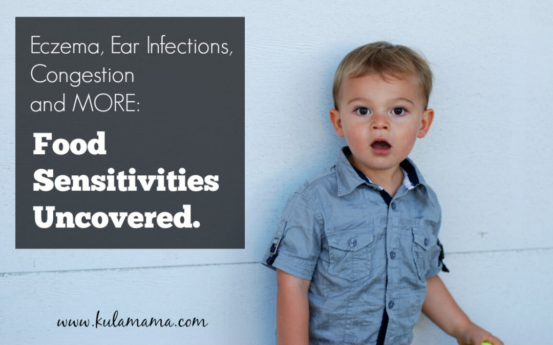Eczema, Ear Infections, Congestion and MORE: Food Sensitivities Uncovered.