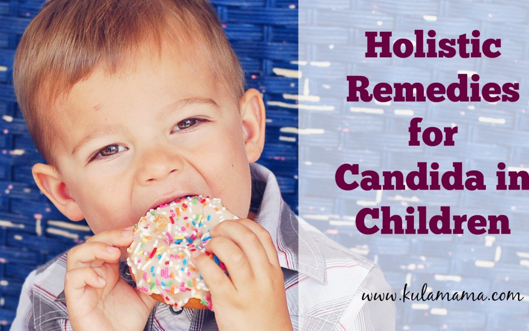 Holistic Remedies for Candida in Children