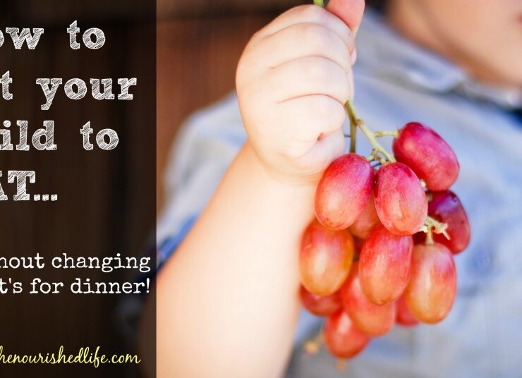How to Get Your Child to EAT…Without Changing What’s for Dinner!