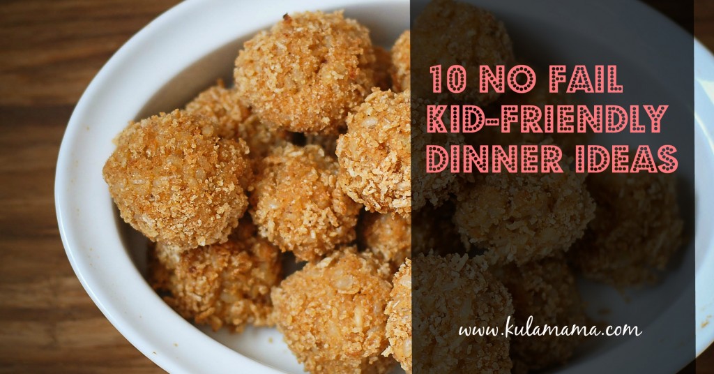10 no fail kid-friendly dinner ideas from www.kulamama.com