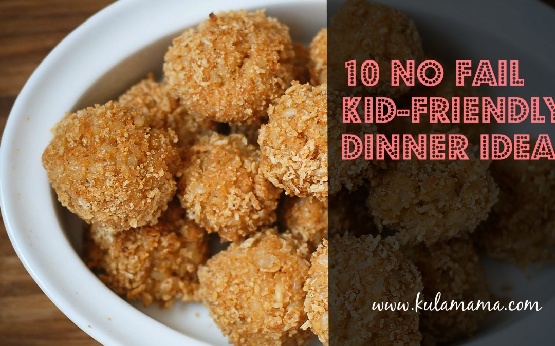 10 NO Fail, Kid-Friendly Dinner Ideas