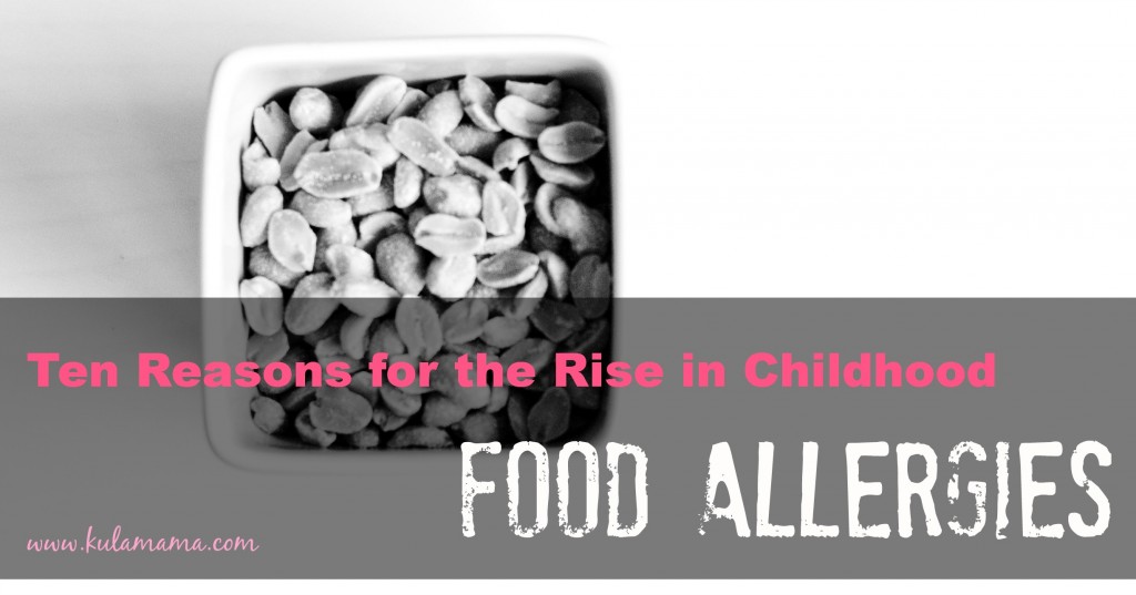 10 reasons for the rise in childhood food allergies by www.kulamama.com