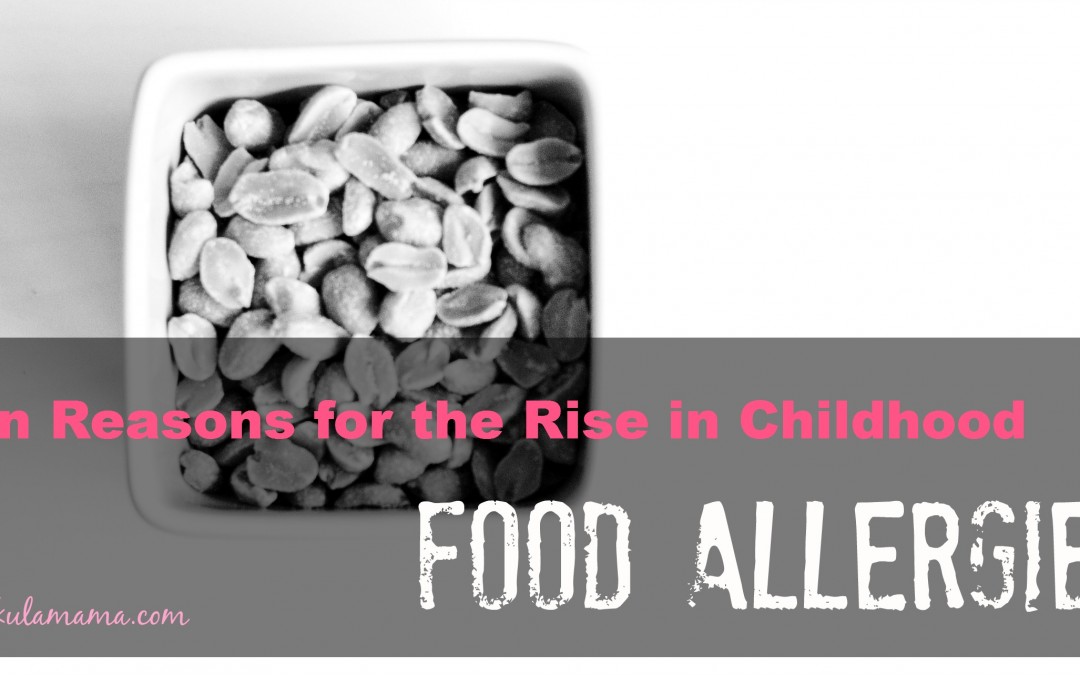 10 Reasons for the Rise in Childhood Food Allergies