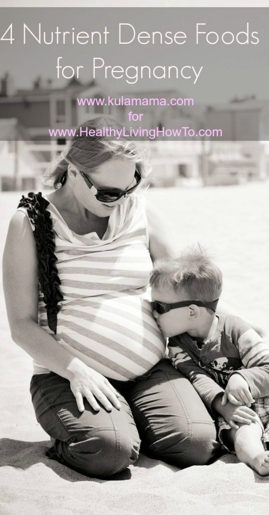 4 nutrient dense foods for pregnancy by www.kulamama.com for www.healthylivinghowto
