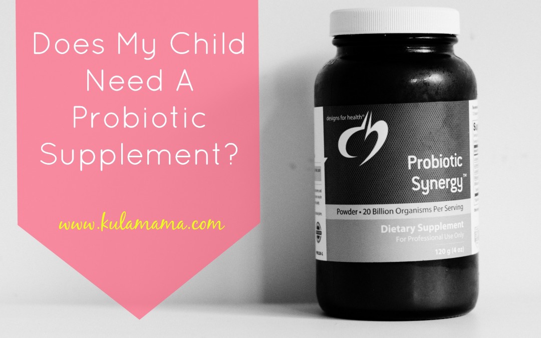 Does My Child Need a Probiotic Supplement?