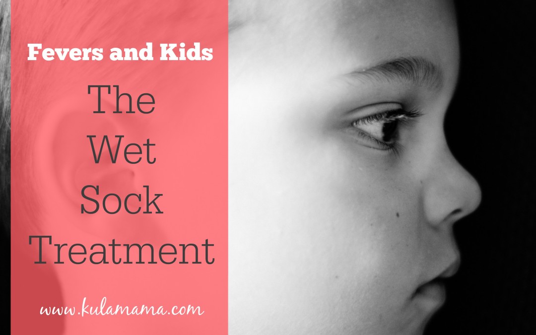 Fevers and Kids: The Wet Sock Treatment