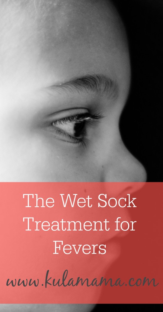 The Wet Sock Treatment to treat a fever naturally by www.kulamama.com