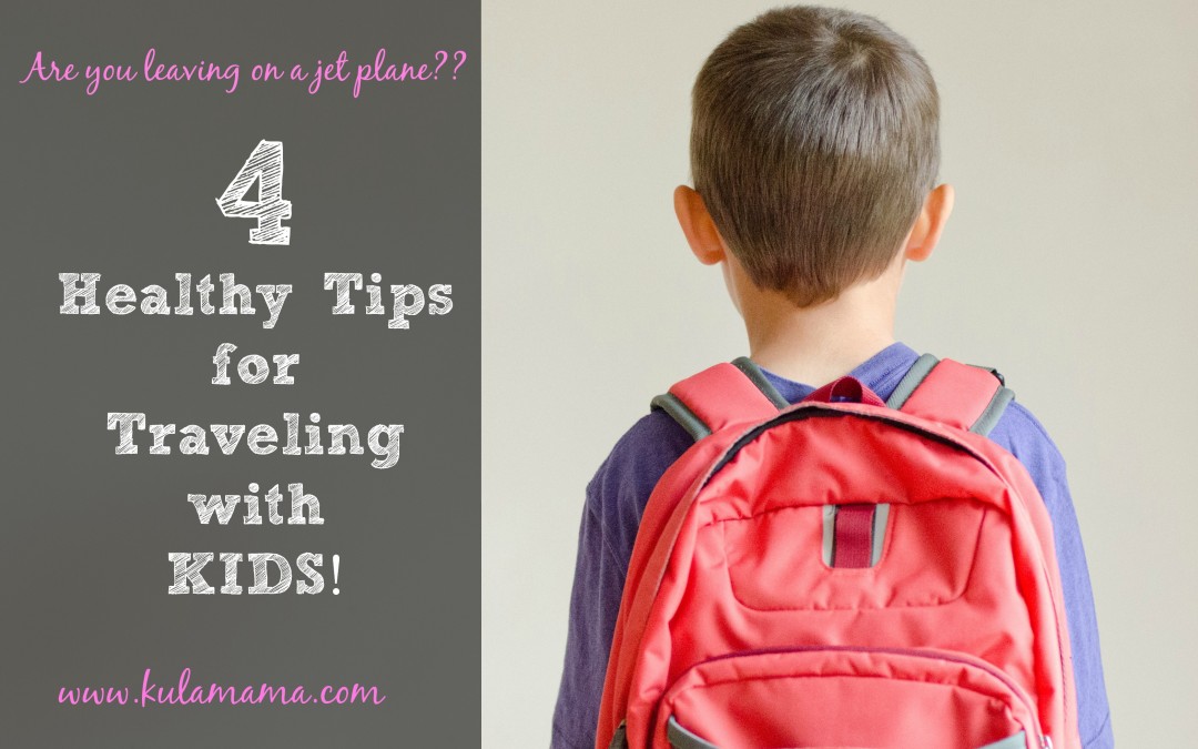 4 Healthy Tips for Traveling with Kids