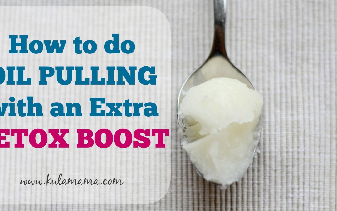 How to do Oil Pulling with an Extra DETOX Boost!