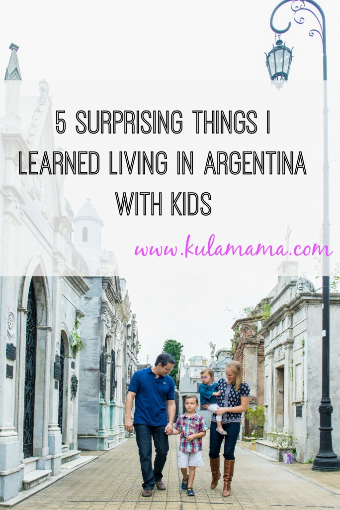 5 surprising things I learned living in argentina with kids from www.kulamama.com