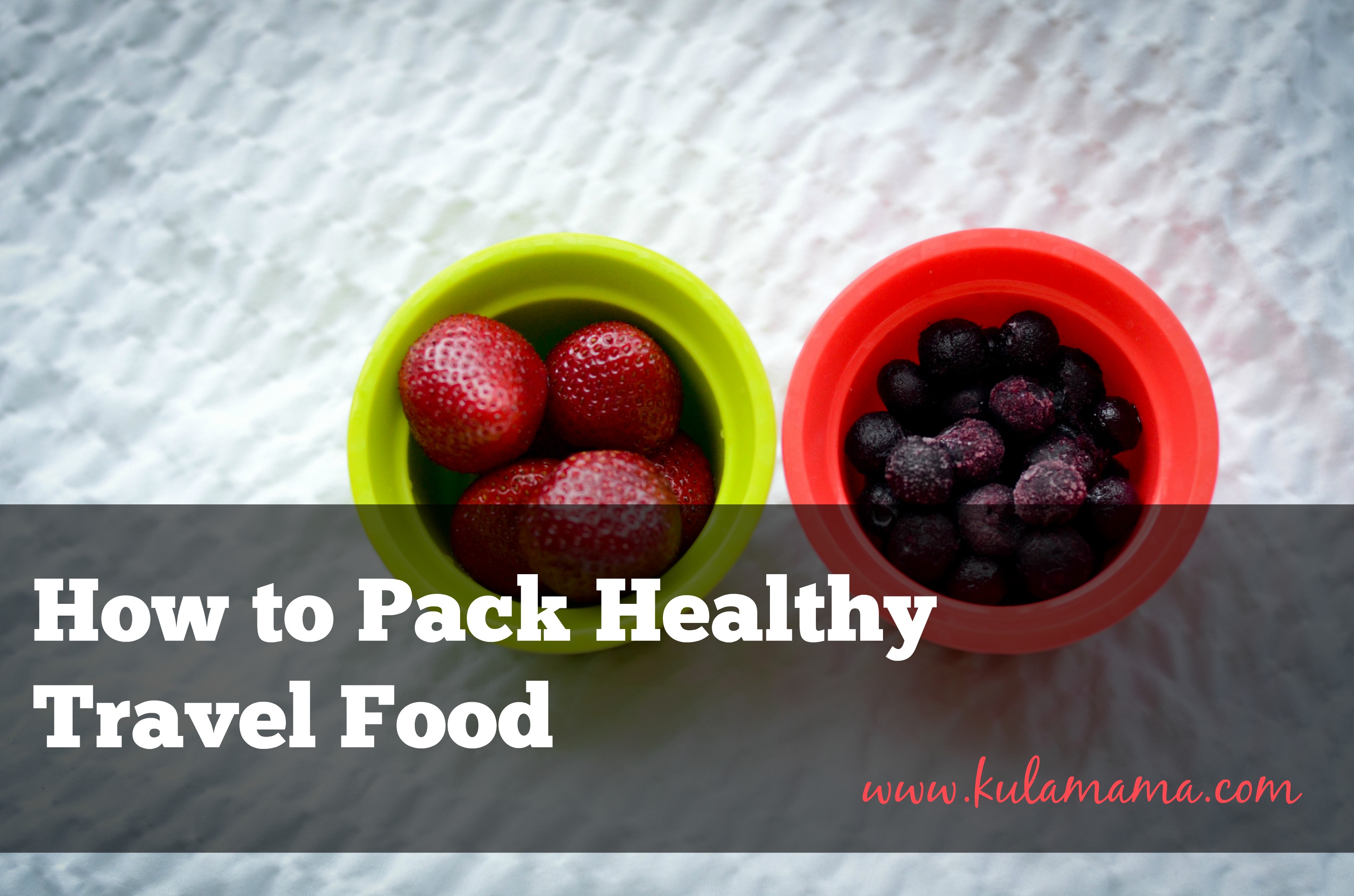 How To Pack Healthy Travel Food AND a GIVEAWAY!