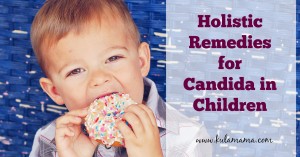 holistic remedies for candida in children from www.kulamama.com