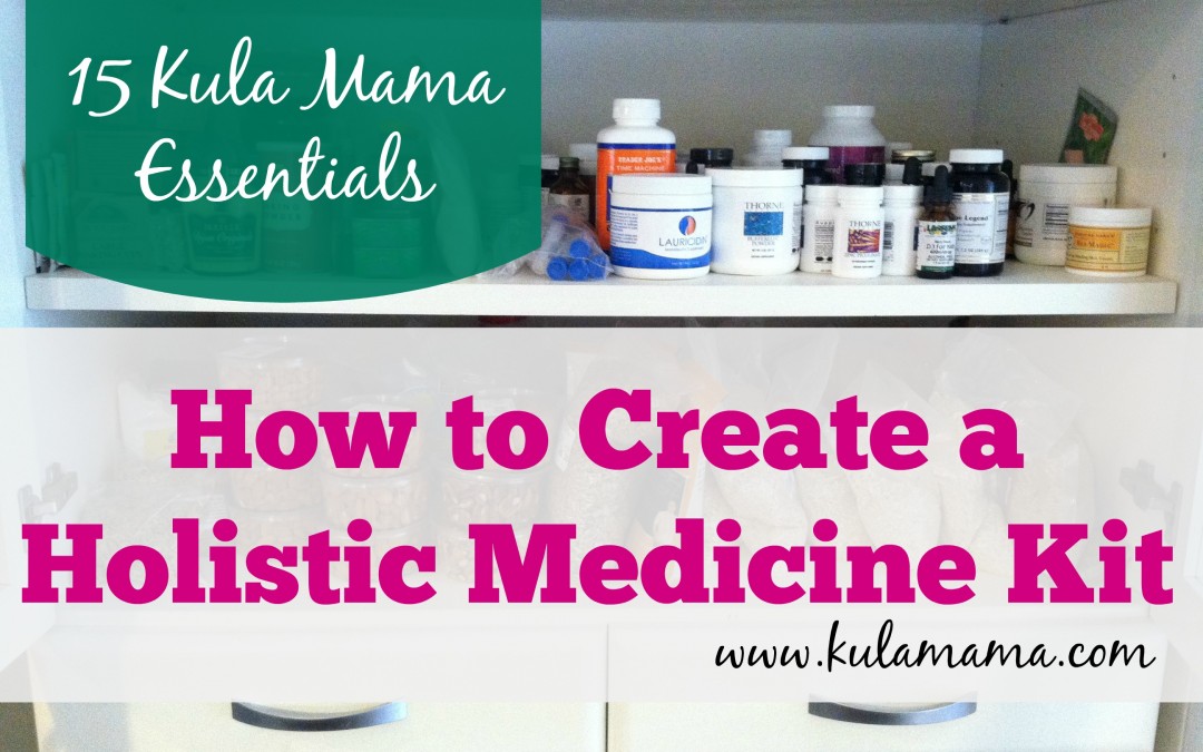 How to Create a Holistic Medicine Kit
