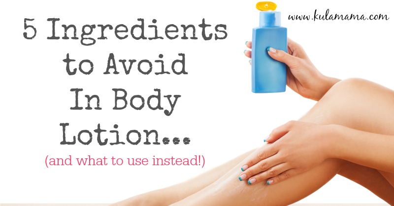 5 Ingredients to Avoid in Body Lotion (and what to use instead)