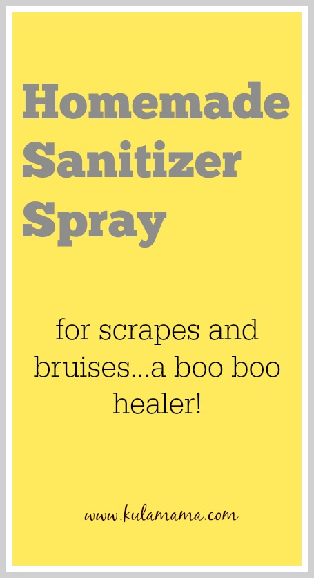 Homemade Sanitizer for minor scrapes and bruises from www.kulamama.com