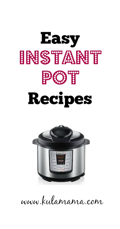 Easy Instant Pot recipes www.kulamama.com