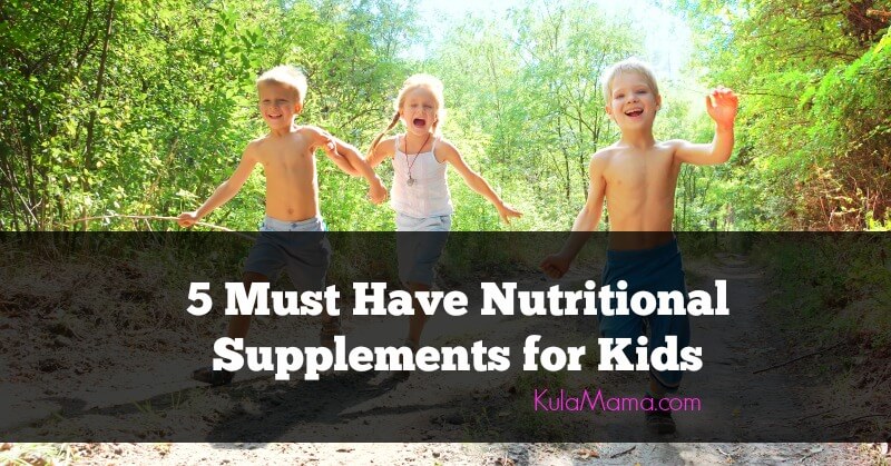 5 Must Have Nutritional Supplements for Kids