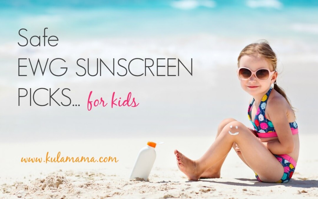 Safe EWG Sunscreen Picks for Kids!