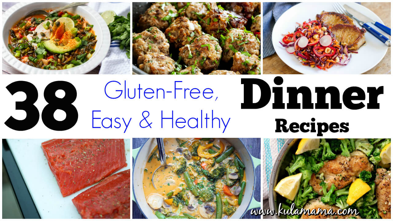 38 Easy Healthy Dinner Recipes Gluten Free Kula Mama