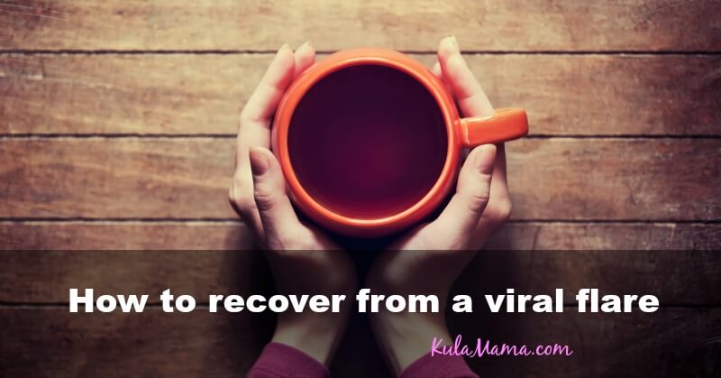 How to recover from a viral flare